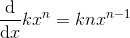\frac{\mathrm{d}}{\mathrm{d}x} kx^n = kn x^{n-1}