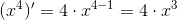 (x^4)'=4\cdot x^{4-1}=4\cdot x^3