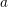 \small a