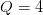 Q=4