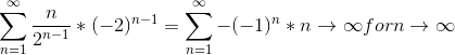 \sum_{n=1}^{\infty }\frac{n}{2^{n-1}}*(-2)^{n-1} = \sum_{n=1}^{\infty}-(-1)^{n}*n \rightarrow \infty for n\rightarrow \infty