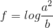 f=log\frac{a^2}{b}