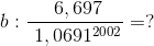 b: \frac{\ 6,697}{\1,0691^2^0^0^2}= ?