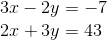\! \! \! \! \! \! \! \! \! 3x-2y=-7\\2x+3y=43