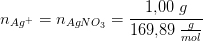 n_{Ag^+}=n_{AgNO_3}=\frac{1{,}00\;g}{169{,}89\;\tfrac{g}{mol}}