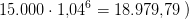 15.000\cdot 1{,}04^{6}=18.979{,}79\; )