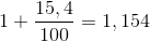 1+\frac{15,4}{100}=1,154
