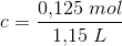 c=\frac{0{,}125\; mol}{1{,}15\; L}