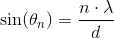 \sin(\theta _n)=\frac{n\cdot \lambda }{d}