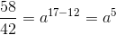 \frac{58}{42}=a^{17-12}=a^5