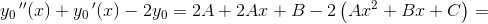 y_0{\, }''(x)+y_0{\, }'(x)-2y_0=2A+2Ax+B-2\left ( Ax^2+Bx+C \right )=