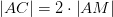 \left | AC \right |=2\cdot \left | AM \right |
