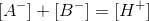 [A^-]+[B^-]=[H^+]