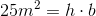 25m^2 = h\cdot b