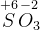 \overset{+6}{S}\overset{-2}{O_3}
