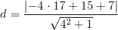 d=\frac{\left |-4\cdot 17+15+7 \right |}{\sqrt{4^2+1}}