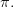 \pi .
