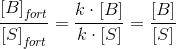\frac{ \left [ B \right ]_{f\! ort}}{ \left [ S \right ]_{f\! ort}}=\frac{k\cdot \left [ B \right ]}{k\cdot \left [ S \right ]}=\frac{ \left [ B \right ]}{ \left [ S \right ]}