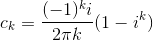 c_k=\frac{(-1)^ki}{2\pi k}(1-i^k)