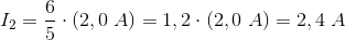 I_2=\frac{6}{5}\cdot \left (2,0\; A \right )=1,2\cdot \left (2,0\; A \right )=2,4\; A