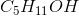 C_5H_{11}OH