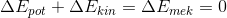 \Delta E_{pot}+\Delta E_{kin}=\Delta E_{mek}=0