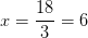 x=\frac{18}{3}=6