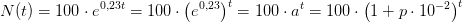 N(t)=100\cdot e^{0{,}23t}=100\cdot\left ( e^{0{,}23} \right )^t=100\cdot a^t=100\cdot \left ( 1+p\cdot 10^{-2} \right )^t