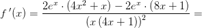 f{\, }'(x)=\frac{2e^x\cdot \left ( 4x^2+x \right )-2e^x\cdot \left (8x+1 \right )}{\left (x\left (4x+1 \right ) \right )^2}=