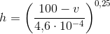 h=\left (\frac{100-v}{4{,}6\cdot 10^{-4}} \right )^{0{,}25}