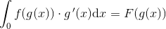 \int_0 f(g(x))\cdot g{\, }'(x)\mathrm{d}x=F(g(x))