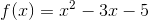 f(x)=x^2-3x-5