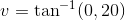 v= \tan^{-1}(0,20)