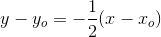 y-y_o=-\frac{1}{2}(x-x_o)