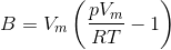 B=V_{m}\left ( \frac{pV_{m}}{RT}-1 \right )