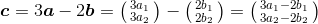 \boldsymbol{c}=3\boldsymbol{a}-2\boldsymbol{b}=\bigl(\begin{smallmatrix} 3a_1\\ 3a_2 \end{smallmatrix}\bigr) - \bigl(\begin{smallmatrix} 2b_1\\ 2b_2 \end{smallmatrix}\bigr) =\bigl(\begin{smallmatrix} 3a_1-2b_1\\ 3a_2-2b_2 \end{smallmatrix}\bigr)