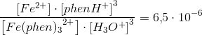 \frac{\left [ Fe^{2+} \right ]\cdot \left [ phenH^+ \right ]^3}{\left [ {Fe(phen)_3}^{2+} \right ]\cdot \left [ H_3O^+ \right ]^3}=6{,}5\cdot 10^{-6}