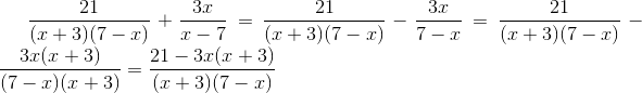\frac{21}{(x+3)(7-x)} + \frac{3x}{x-7} = \frac{21}{(x+3)(7-x)} - \frac{3x}{7-x} = \frac{21}{(x+3)(7-x)} - \frac{3x(x+3)}{(7-x)(x+3)} = \frac{21-3x(x+3)}{(x+3)(7-x)}