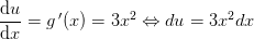 \frac{\mathrm{d} u}{\mathrm{d} x}=g{\, }'(x)=3x^2\Leftrightarrow du=3x^2dx