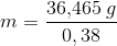 m=\frac{36{,}465\; g}{0,38}