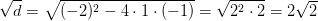 \sqrt{d}=\sqrt{(-2)^2-4\cdot 1\cdot (-1)}=\sqrt{2^2\cdot 2}=2\sqrt{2}