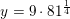 \small y=9\cdot 81^{\frac{1}{4}}