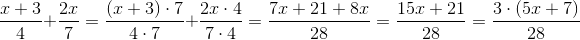 \frac{x+3}{4}+\frac{2x}{7}=\frac{(x+3)\cdot 7}{4\cdot 7}+\frac{2x\cdot 4}{7\cdot 4}= \frac{7x+21+8x}{28}=\frac{15x+21}{28}=\frac{3\cdot (5x+7)}{28}