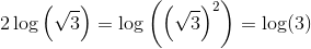 2\log\left ( \sqrt{3} \right )=\log\left (\left ( \sqrt{3}\right)^2 \right )=\log(3)