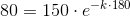 80=150\cdot e^{-k\cdot 180}