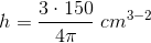 h=\frac{3\cdot 150}{4\pi }\; cm^{3-2}