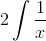 2\int \frac{1}{x}