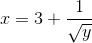 x=3+\frac{1}{\sqrt{y}}