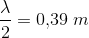 \frac{\lambda }{2}=0{,}39\; m