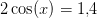 2\cos(x)=1{,}4